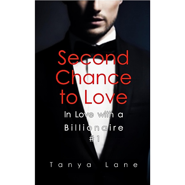 Second Chance to Love (In Love with a Billionaire, #1), Tanya Lane