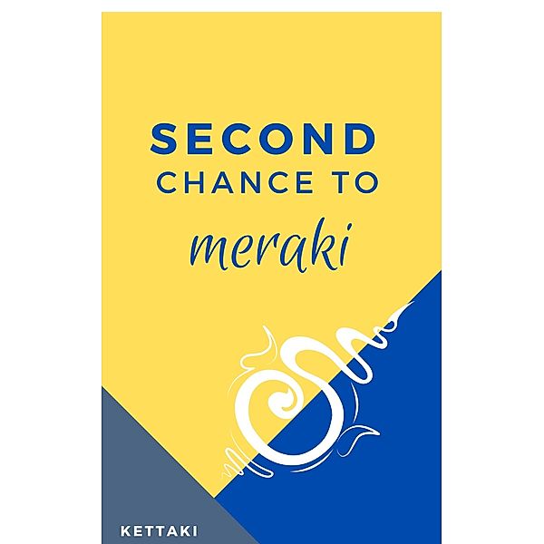 Second Chance to Meraki, Kettaki