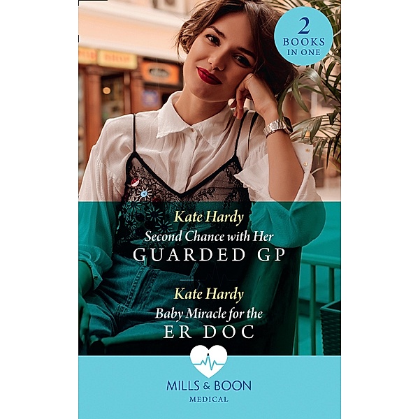 Second Chance With Her Guarded Gp / Baby Miracle For The Er Doc: Second Chance with Her Guarded GP (Twin Docs' Perfect Match) / Baby Miracle for the ER Doc (Twin Docs' Perfect Match) (Mills & Boon Medical), Kate Hardy