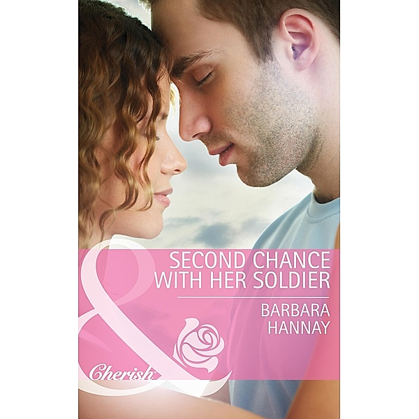 Second Chance with Her Soldier (Mills & Boon Cherish), Barbara Hannay