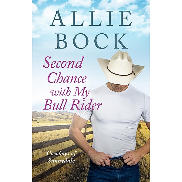 Second Chance with My Bull Rider (Cowboys of Sunnydale, #2) / Cowboys of Sunnydale, Allie Bock