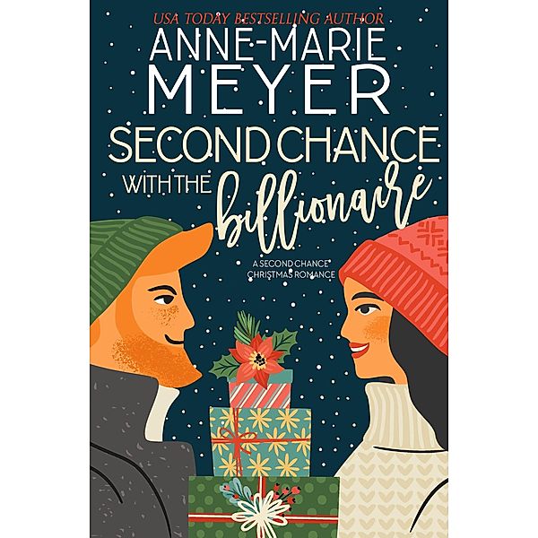 Second Chance with the Billionaire (The Christmas Romance Collection) / The Christmas Romance Collection, Anne-Marie Meyer