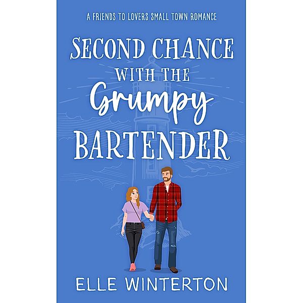 Second Chance with The Grumpy Bartender: A Friends to Lovers Small Town Romance, Elle Winterton