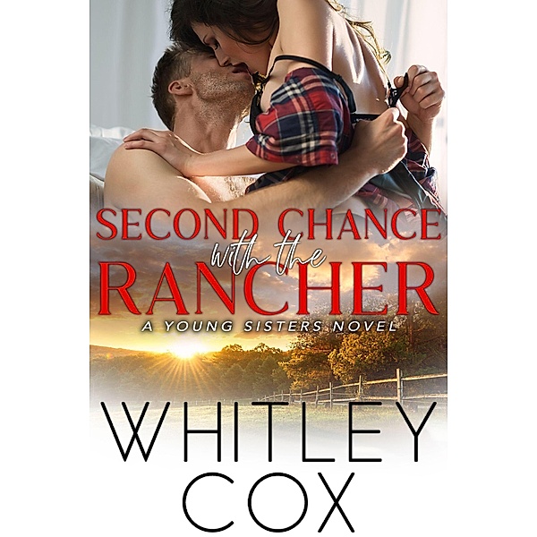 Second Chance with the Rancher (Young Sisters, #3) / Young Sisters, Whitley Cox