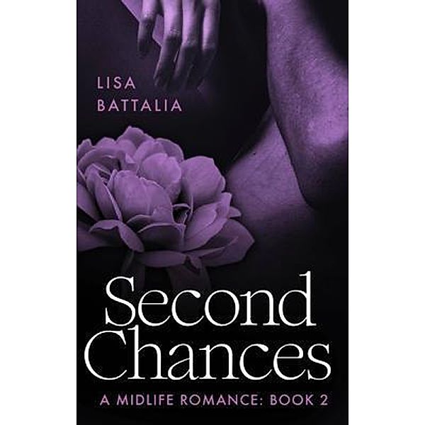 Second Chances: A Midlife Romance, Lisa Battalia
