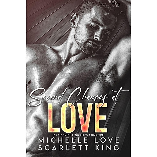Second Chances at Love: Bad Boy Billionaires Romance, Michelle Love