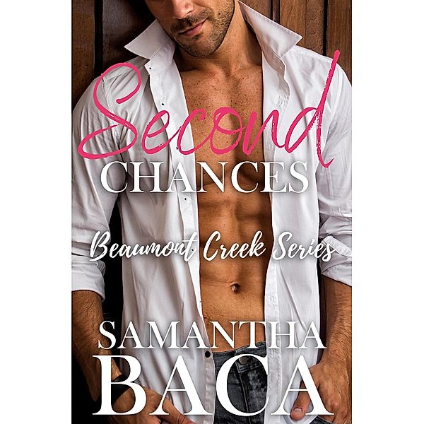 Second Chances (Beaumont Creek, #2) / Beaumont Creek, Samantha Baca