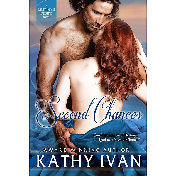 Second Chances (Destiny's Desire Series, #1) / Destiny's Desire Series, Kathy Ivan