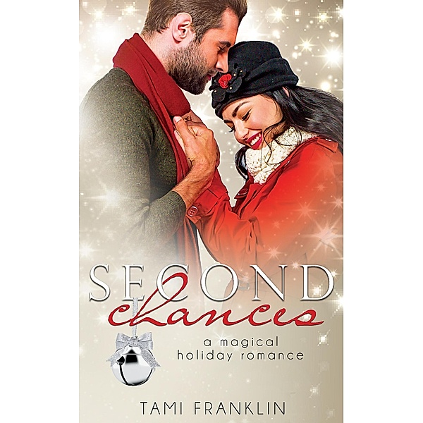 Second Chances (Magical Holiday Romances, #1) / Magical Holiday Romances, Tami Franklin