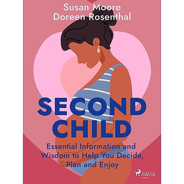 Second Child: Essential Information and Wisdom to Help You Decide, Plan and Enjoy, Susan Moore, Doreen Rosenthal