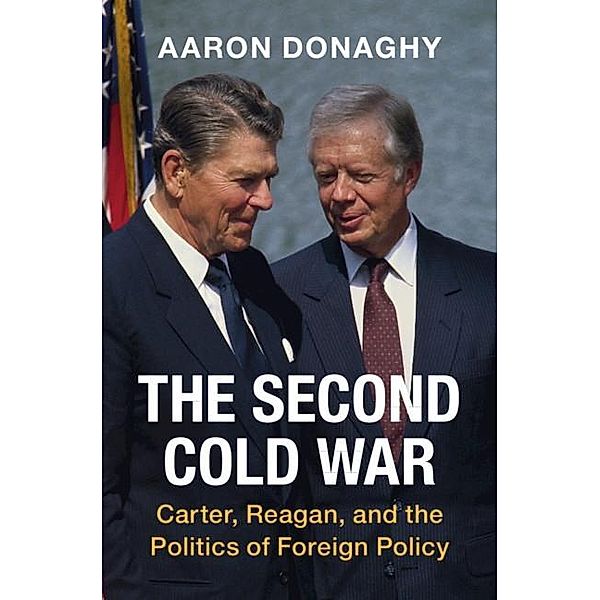 Second Cold War / Cambridge Studies in US Foreign Relations, Aaron Donaghy