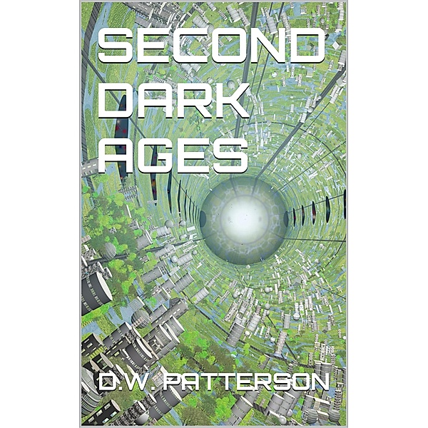 Second Dark Ages (To The Stars, #4) / To The Stars, D. W. Patterson
