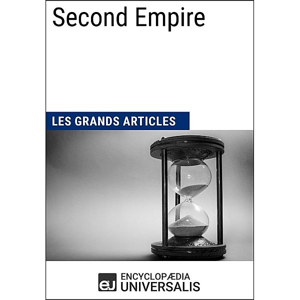 Second Empire, Encyclopaedia Universalis, Les Grands Articles