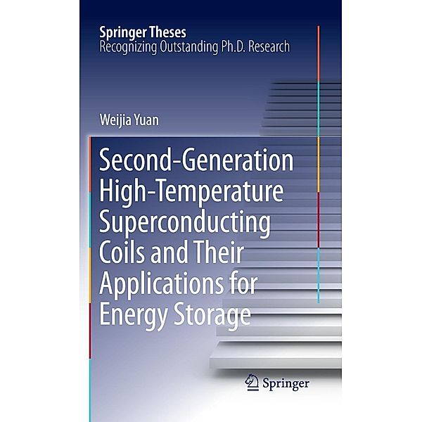 Second-Generation High-Temperature Superconducting Coils and Their Applications for Energy Storage / Springer Theses, Weijia Yuan