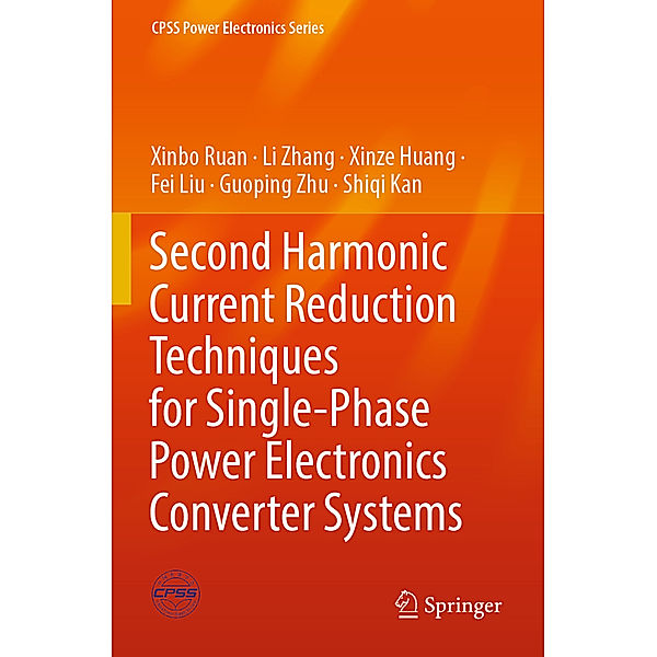 Second Harmonic Current Reduction Techniques for Single-Phase Power Electronics Converter Systems, Xinbo Ruan, Li Zhang, Xinze Huang, Fei Liu, Guoping Zhu, Shiqi Kan