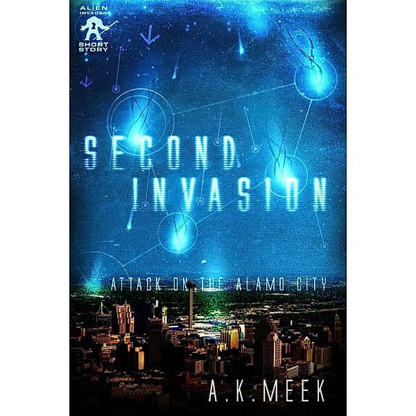 Second Invasion (Alien Invader, #2) / Alien Invader, A. K. Meek