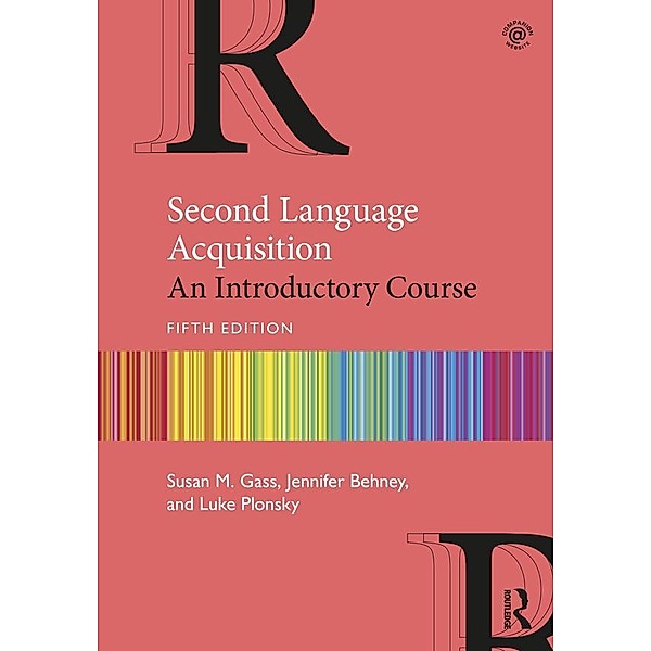 Second Language Acquisition, Susan M. Gass, Jennifer Behney, Luke Plonsky
