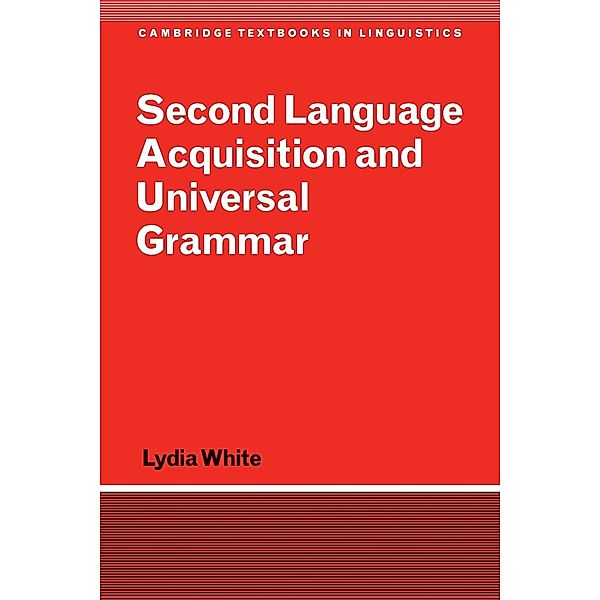 Second Language Acquisition and Universal Grammar, Lydia White