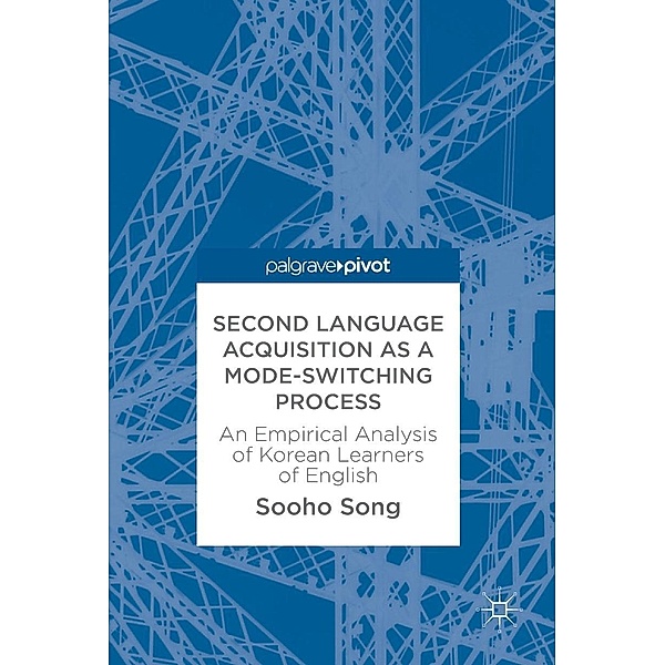 Second Language Acquisition as a Mode-Switching Process, Sooho Song