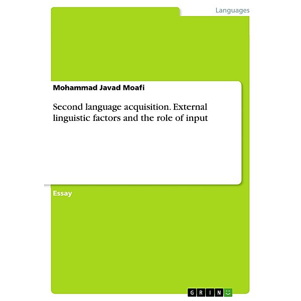 Second language acquisition. External linguistic factors and the role of input, Mohammad Javad Moafi