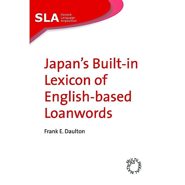 Second Language Acquisition: Japan's Built-in Lexicon of English-based Loanwords, Frank E. Daulton