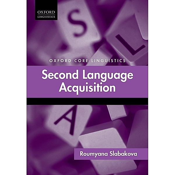 Second Language Acquisition / Oxford Core Linguistics, Roumyana Slabakova