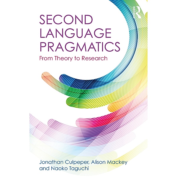 Second Language Pragmatics, Jonathan Culpeper, Alison Mackey, Naoko Taguchi