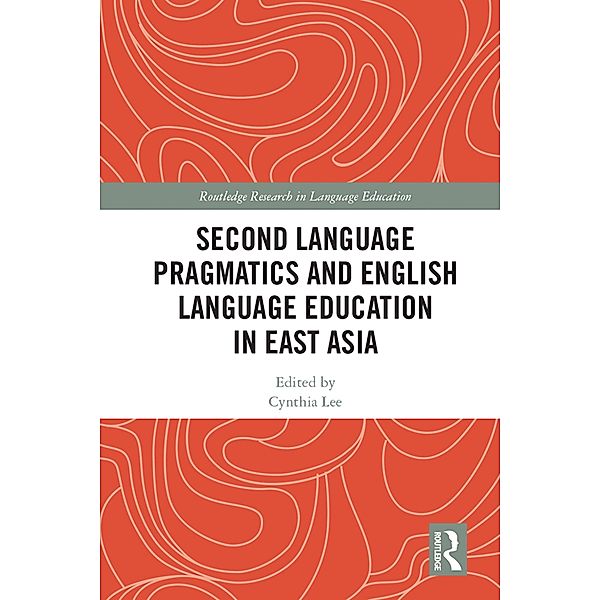 Second Language Pragmatics and English Language Education in East Asia