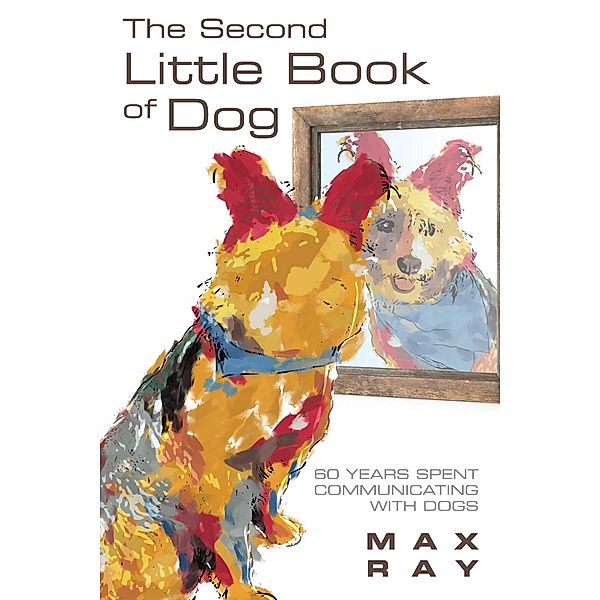 Second Little Book of Dog / Cabbage Palm Publishing, Max Ray