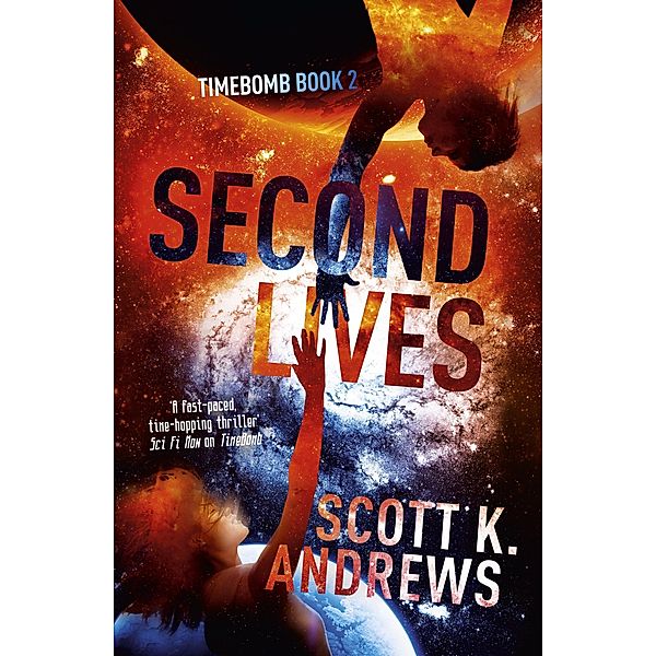 Second Lives / TimeBomb Trilogy, Scott K. Andrews