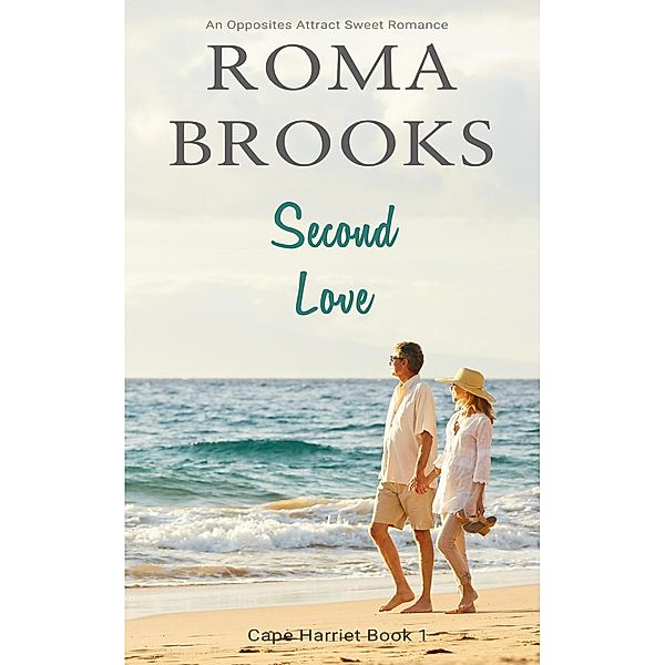 Second Love: An Opposites Attract Sweet Romance (Cape Harriet Series, #1) / Cape Harriet Series, Roma Brooks