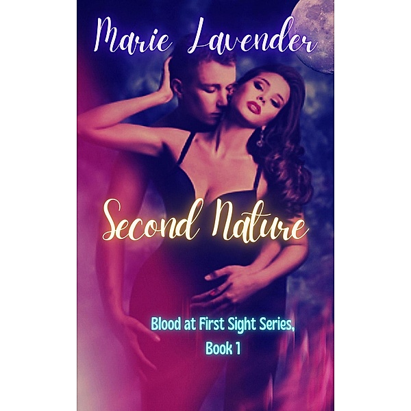 Second Nature (Blood at First Sight, #1) / Blood at First Sight, Marie Lavender