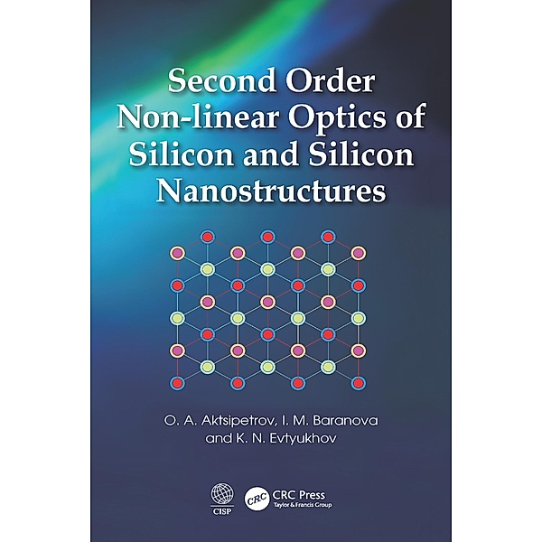 Second Order Non-linear Optics of Silicon and Silicon Nanostructures, O. A. Aktsipetrov, I. M. Baranova, K. N. Evtyukhov