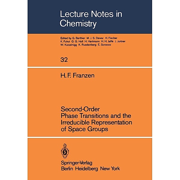Second-Order Phase Transitions and the Irreducible Representation of Space Groups / Lecture Notes in Chemistry Bd.32, Hugo F. Franzen