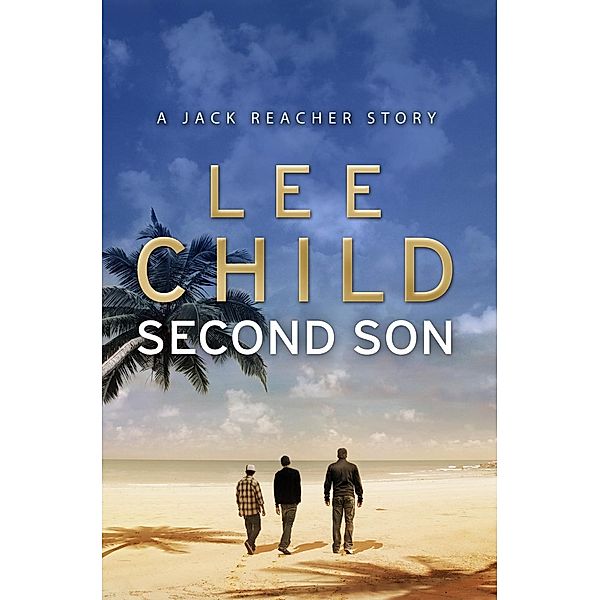 Second Son: (Jack Reacher Short Story) / Jack Reacher Short Stories Bd.1, Lee Child