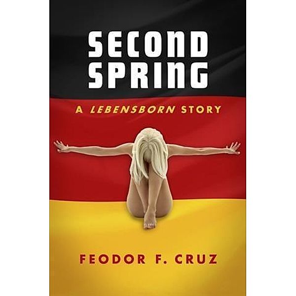 Second Spring, A Lebensborn Story, Feodor F. Cruz