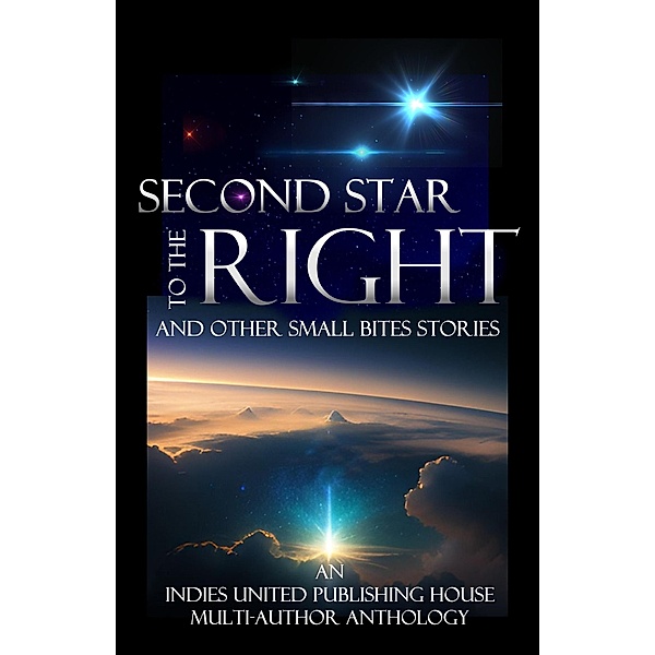 Second Star to the Right and Other Small Bites Stories, Indies United Publishing House Llc