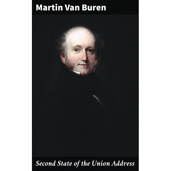 Second State of the Union Address, Martin Van Buren