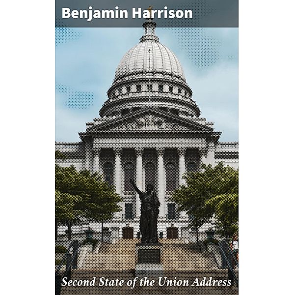 Second State of the Union Address, Benjamin Harrison