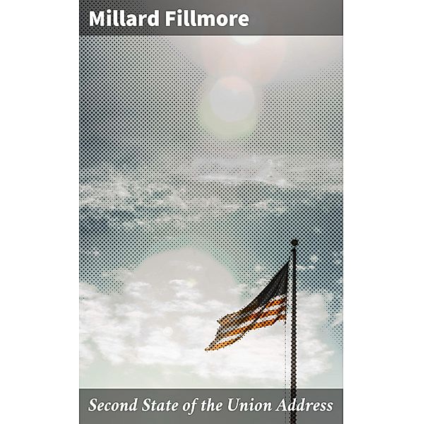 Second State of the Union Address, Millard Fillmore