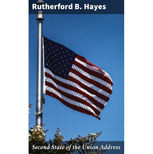 Second State of the Union Address, Rutherford B. Hayes