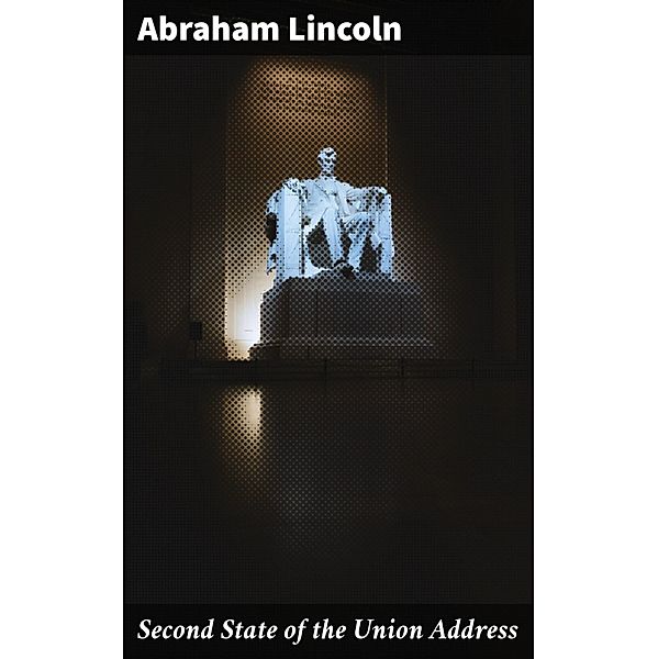 Second State of the Union Address, Abraham Lincoln