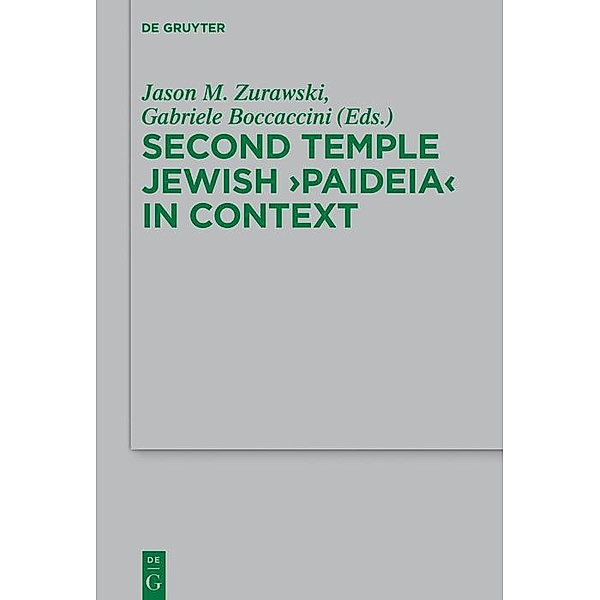Second Temple Jewish Paideia in Context / Beihefte zur Zeitschift für die neutestamentliche Wissenschaft Bd.228