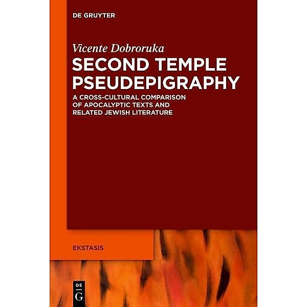 Second Temple Pseudepigraphy / Ekstasis: Religious Experience from Antiquity to the Middle Ages Bd.4, Vicente Dobroruka