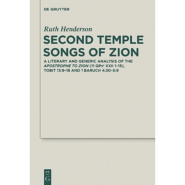 Second Temple Songs of Zion / Deuterocanonical and Cognate Literature Studies Bd.17, Ruth Henderson