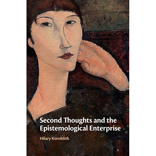 Second Thoughts and the Epistemological Enterprise, Hilary Kornblith
