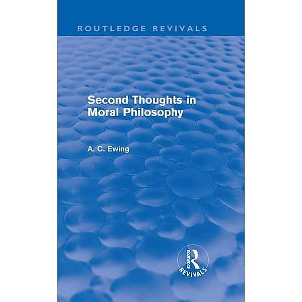 Second Thoughts in Moral Philosophy (Routledge Revivals) / Routledge Revivals, Alfred C Ewing