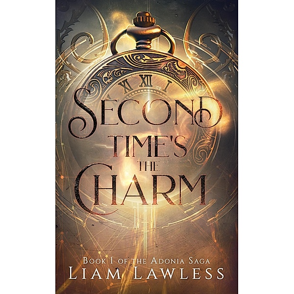 Second Time's the Charm (The Adonia Saga, #1) / The Adonia Saga, Liam Lawless
