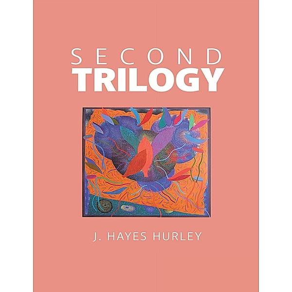 Second Trilogy, J. Hayes Hurley