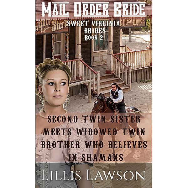 Second Twin Sister Meets Widowed Twin Brother Who Believes In Shamans (Sweet Virginia Brides Looking For Sweet Frontier Love, #2) / Sweet Virginia Brides Looking For Sweet Frontier Love, Lillis Lawson